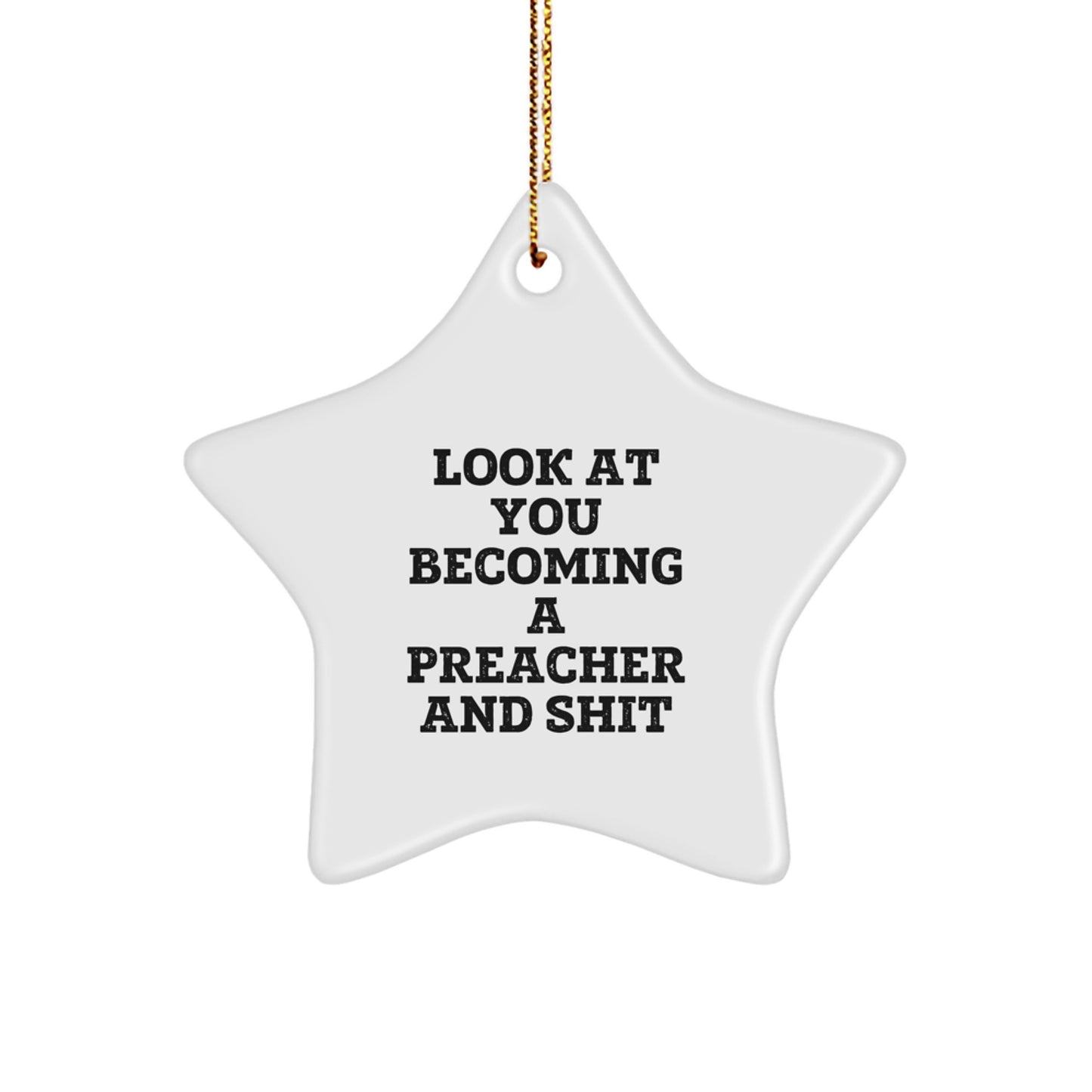 Funny Preacher Gifts from Friends - Look At You Becoming A Preacher And Shit Ornament for Preacher Men - Image 1