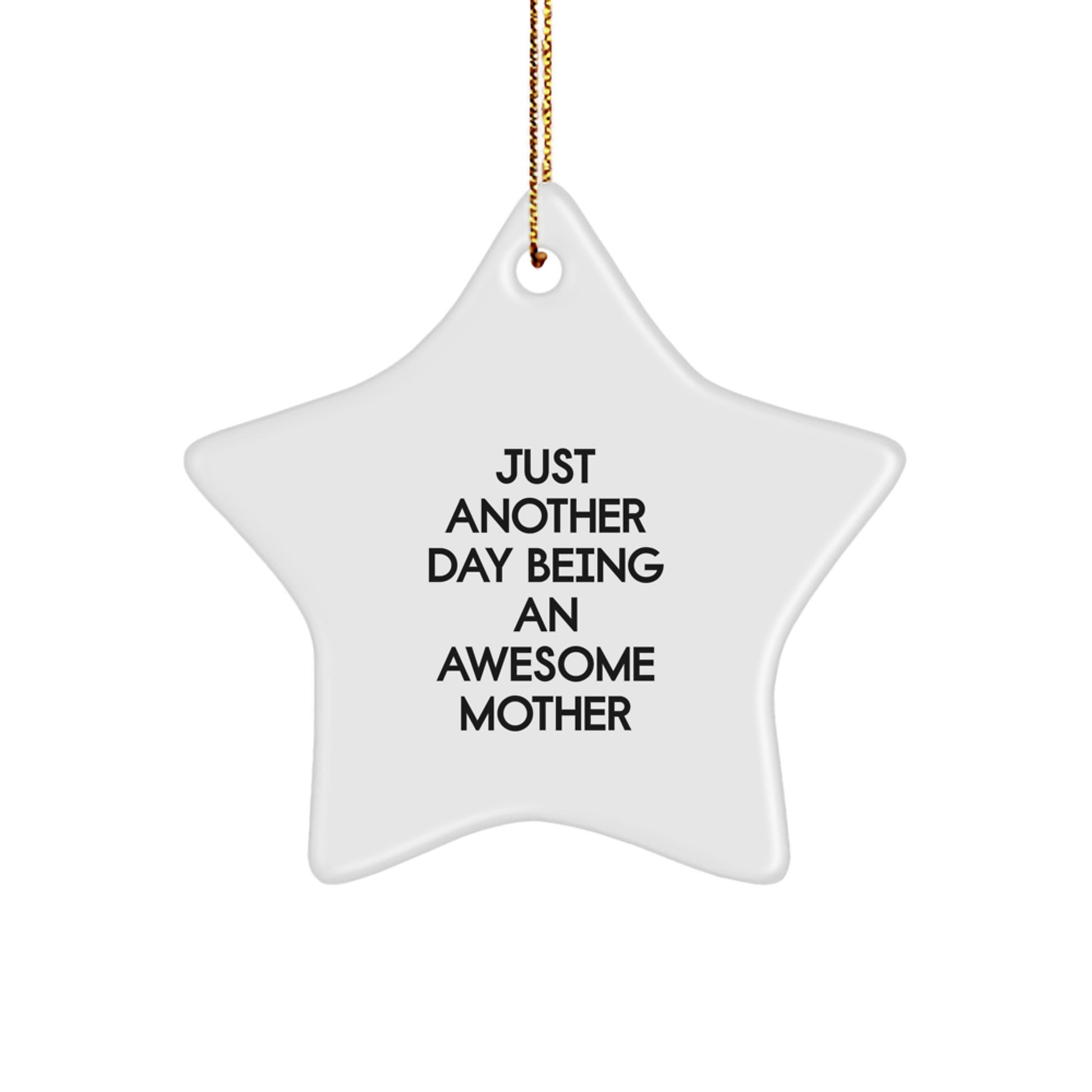 Just Another Day Being An Awesome Mother Star Ornament, Gifts from Mom, Unique Christmas Unique Gifts for Her, Awesome Mother Star Ornament, Quotes for Mom, Funny Mother's Day Unique Gift - Image 1