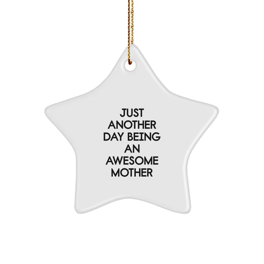 Just Another Day Being An Awesome Mother Star Ornament, Gifts from Mom, Unique Christmas Unique Gifts for Her, Awesome Mother Star Ornament, Quotes for Mom, Funny Mother's Day Unique Gift - Image 1