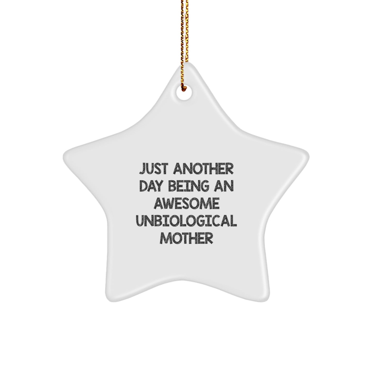 Funny Unbiological Mother Gifts - 'Just Another Day' Star Ornament for Christmas Unique Gifts from Men to Unbiological Mother - Image 1