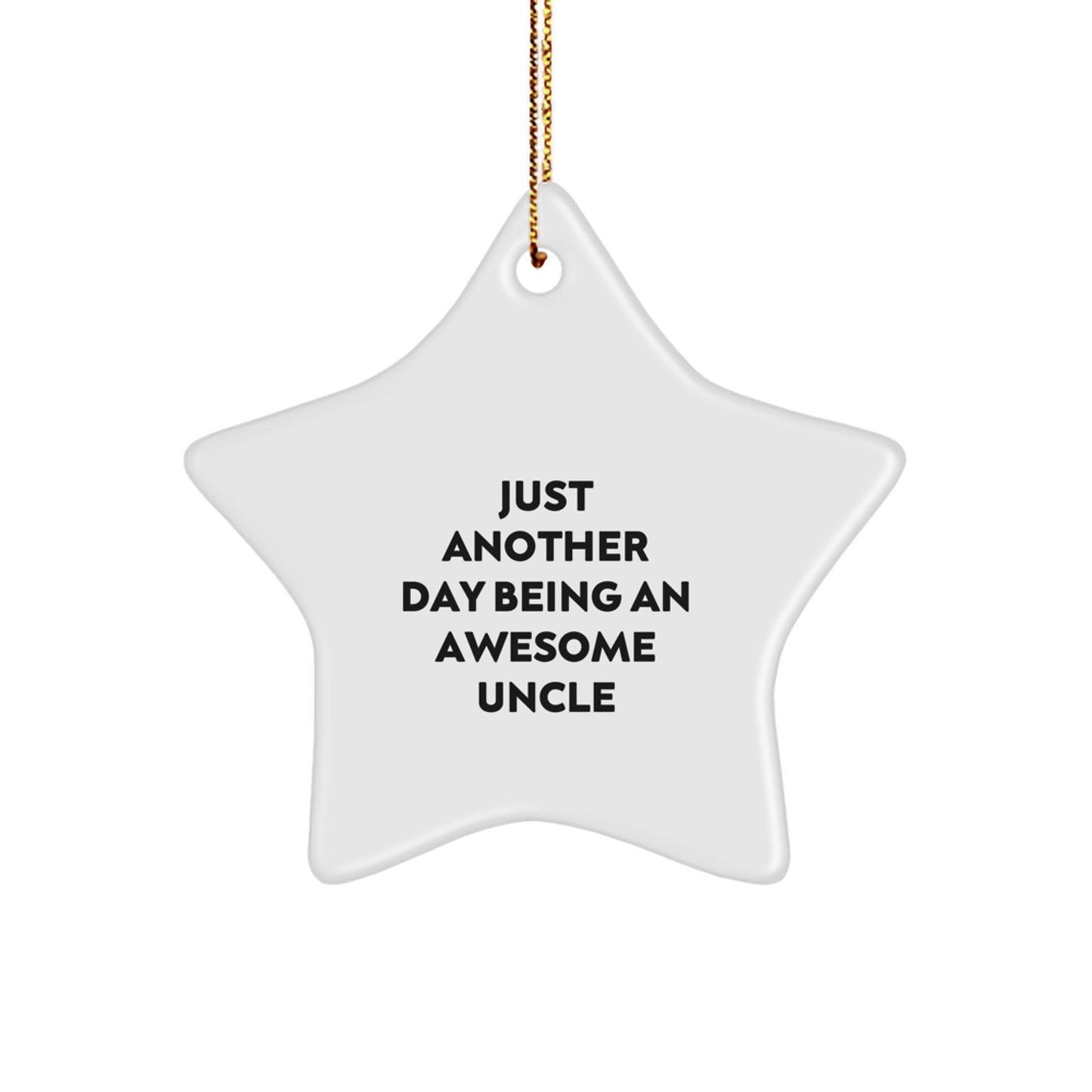 Unique Gifts from Uncle to Uncle - Just Another Day Being An Awesome Uncle Christmas Star Ornament for Men, Best Dad Gifts Ideas - Image 1