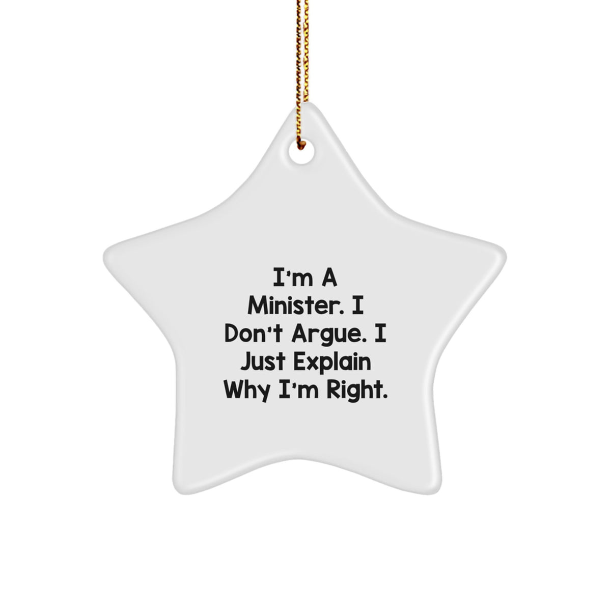 Funny Minister Gifts for Men - 'I Just Explain Why I'm Right' Star Ornament, Christmas Unique Gifts from Friends to Minister - Image 1