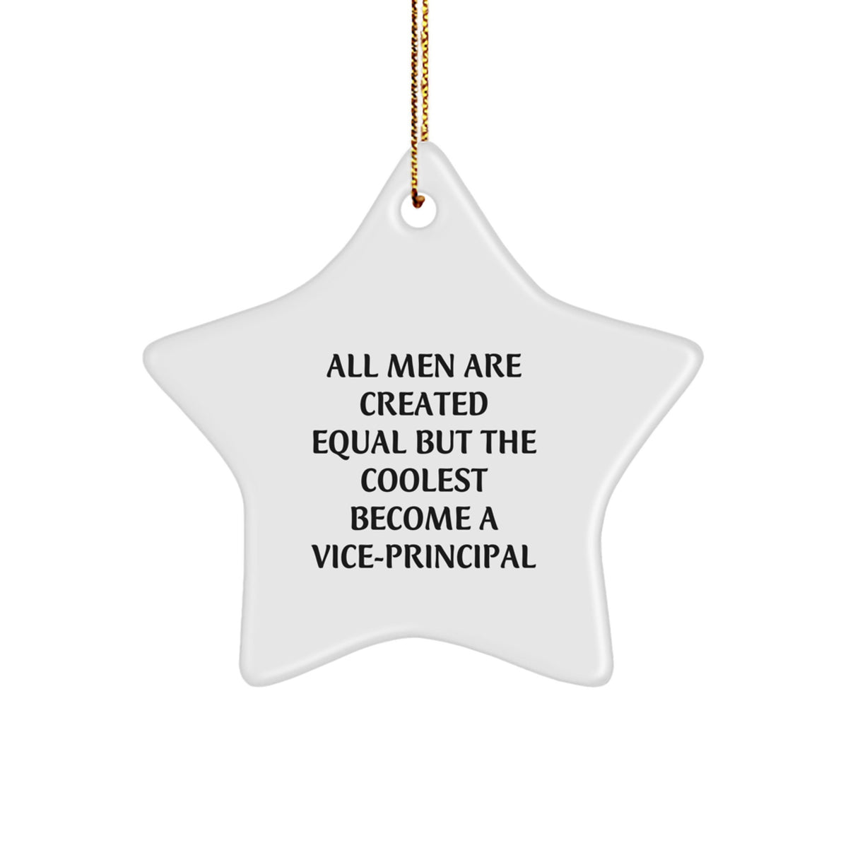 Funny Vice-principal Gifts, Star Ornament Quote - 'All Men Are Created Equal But The Coolest Become A Vice-principal', Gifts from Friends for Vice-principal Christmas Unique Gifts - Image 1