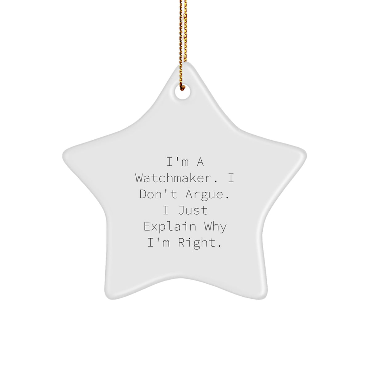 Watchmaker Christmas Ornament Gift for Family - I Don't Argue Treasure - Image 1