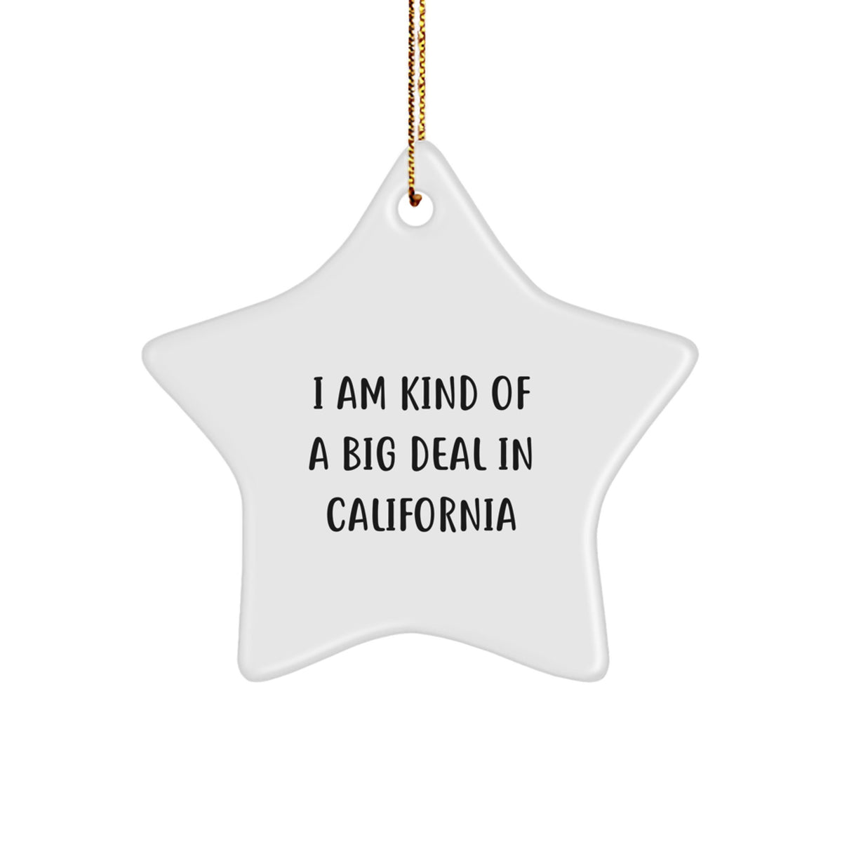 A Funny California Star Ornament Gift for Friends from California - I Am Kind Of A Prime Selection In California Decorations - Image 1