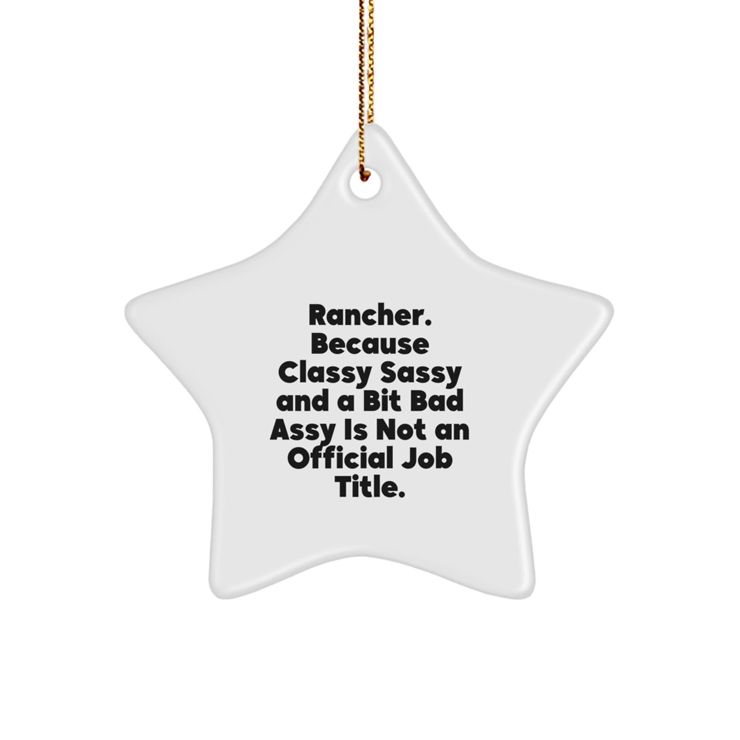 Rancher Gifts from Friends - Classy Sassy Star Ornament for Christmas - Funny Quote, White Star Shaped, Durable MDF, Sublimation Printed, Easy Hanging Gifts for Rancher - Image 1