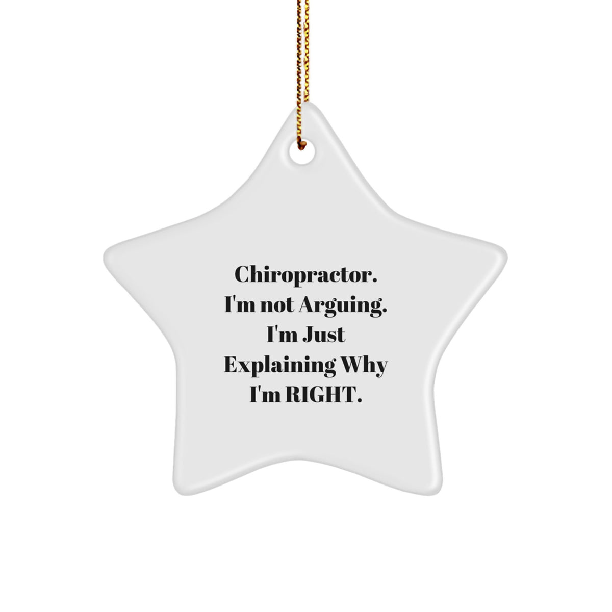 Chiropractor Star Ornament Idea for Coworkers Gift – I'm Not Arguing - Image 1