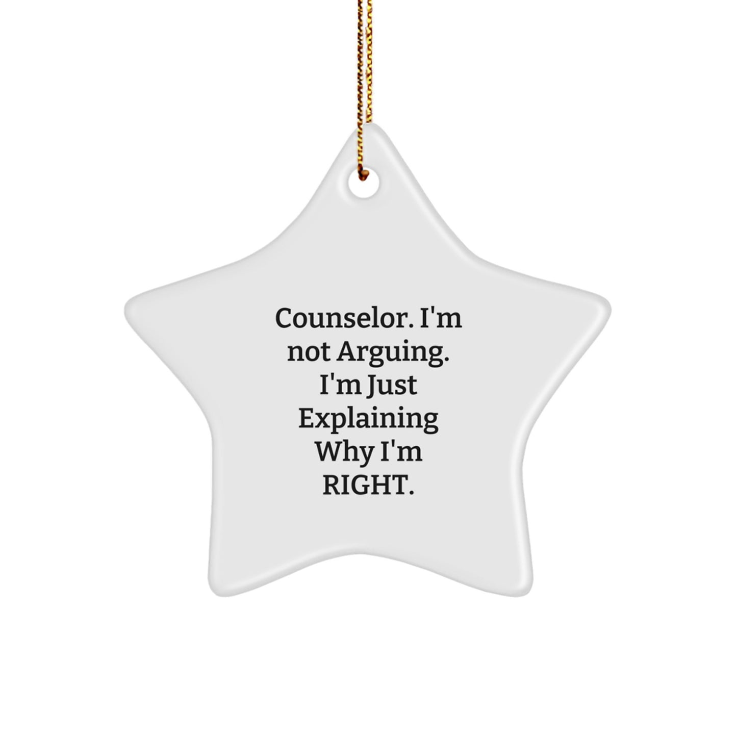 Counselor Gifts from Friends - Funny Star Ornament, 'I'm Not Arguing...' Christmas Decor - Image 1