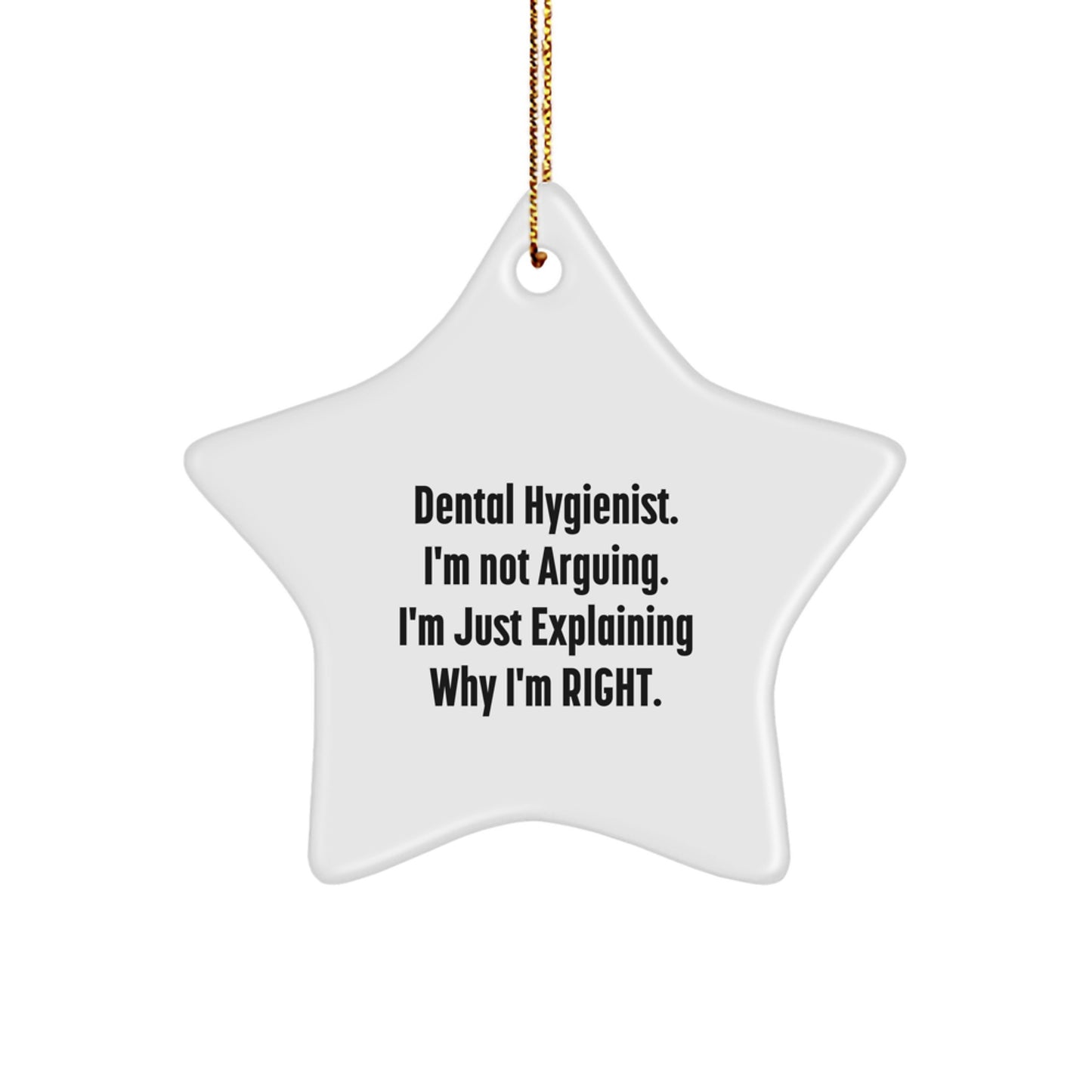 Dental Hygienist Humor Gifts from Friends, Christmas Unique Star Ornament for Her, 'I'm Not Arguing' Funny Present Ideas - Image 1