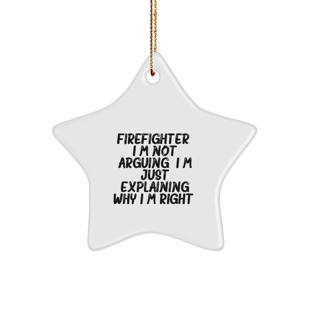 Christmas Ornament Gift for Kids - Favorite Firefighter. I'm Right - Image 1