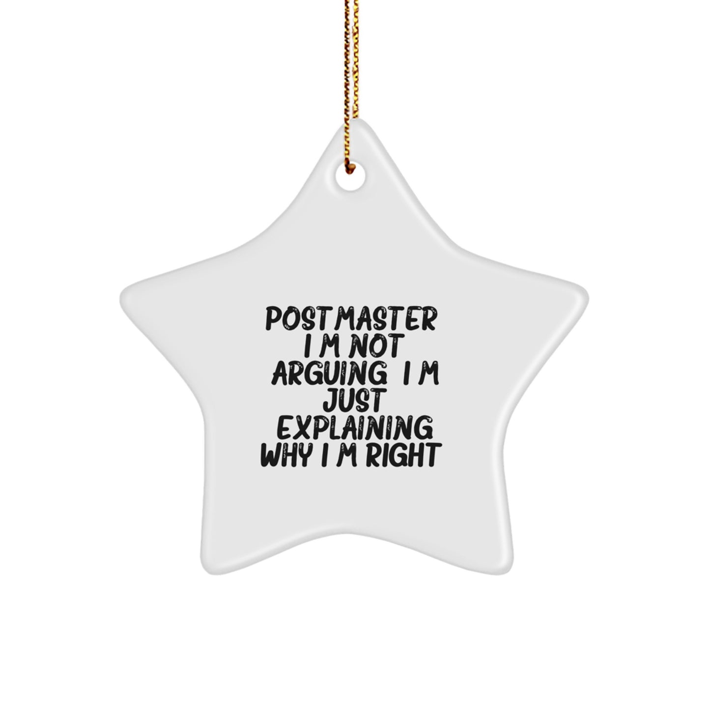 Funny Postmaster Christmas Unique Gifts from Friends to Postmaster, Star Ornament for Postmaster Desk, 'I'm Not Arguing. I'm Just Explaining Why I'm Right.' - Image 1