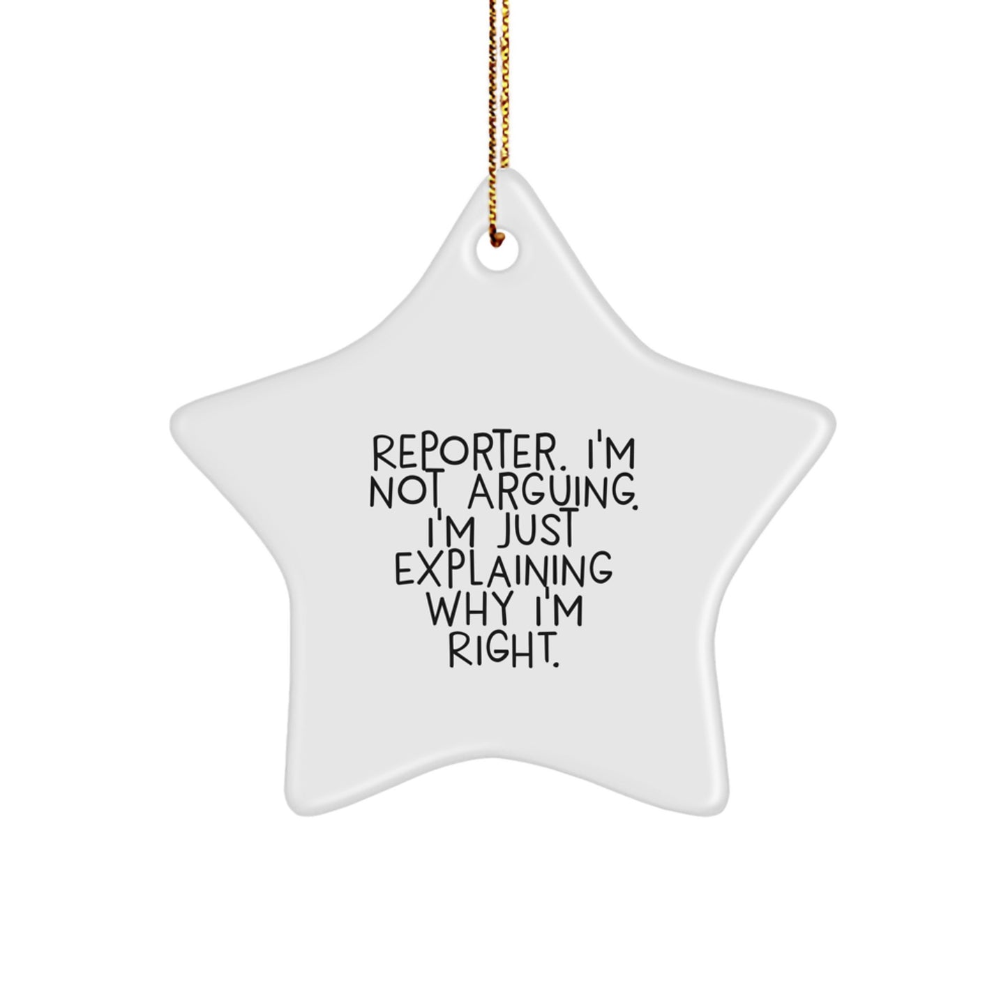Funny Reporter Gifts, Star Ornament, 'I'm Right' - Unique Christmas Unique Gifts for Men, Women, Friends and Family - Image 1
