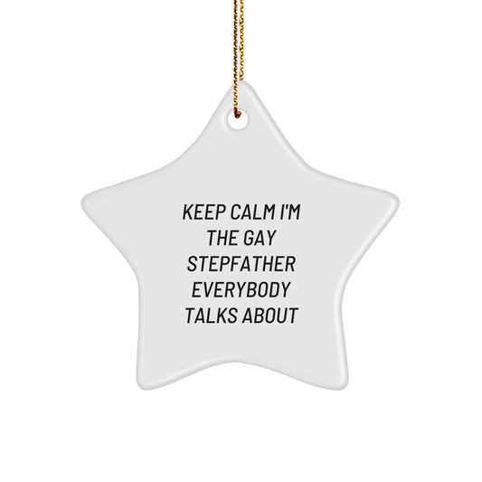 Funny Stepfather Gifts, Keep Calm I'm The Gay Stepfather, Star Ornament for Christmas, Gifts from Men to Stepfather, for a Lighthearted Holiday - Image 1