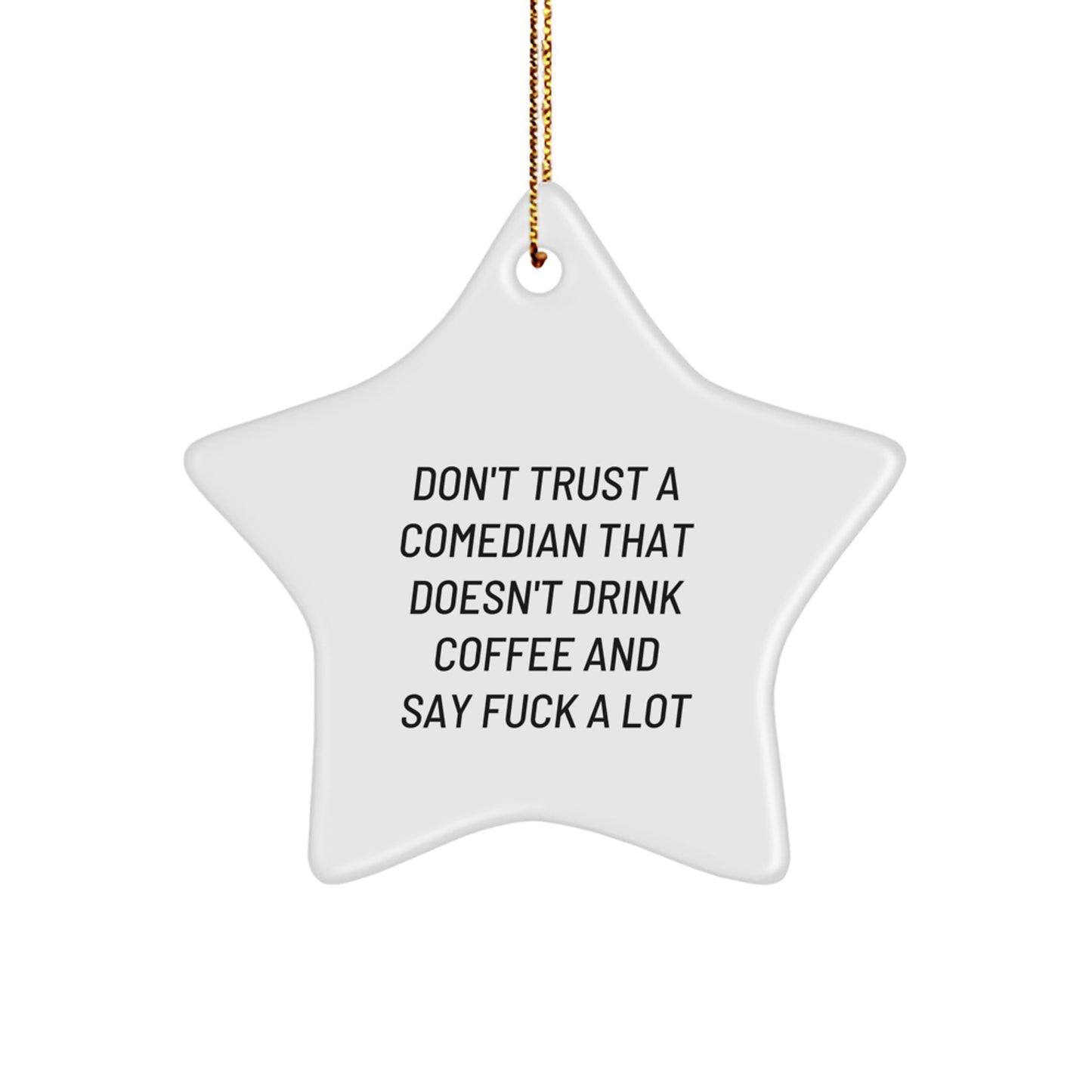 Funny Comedian Gifts - Cute Star Ornament for Christmas Don't Trust A Comedian That Doesn't Drink Coffee And Say 'F--k' A Lot Gifts from Friends - Image 1
