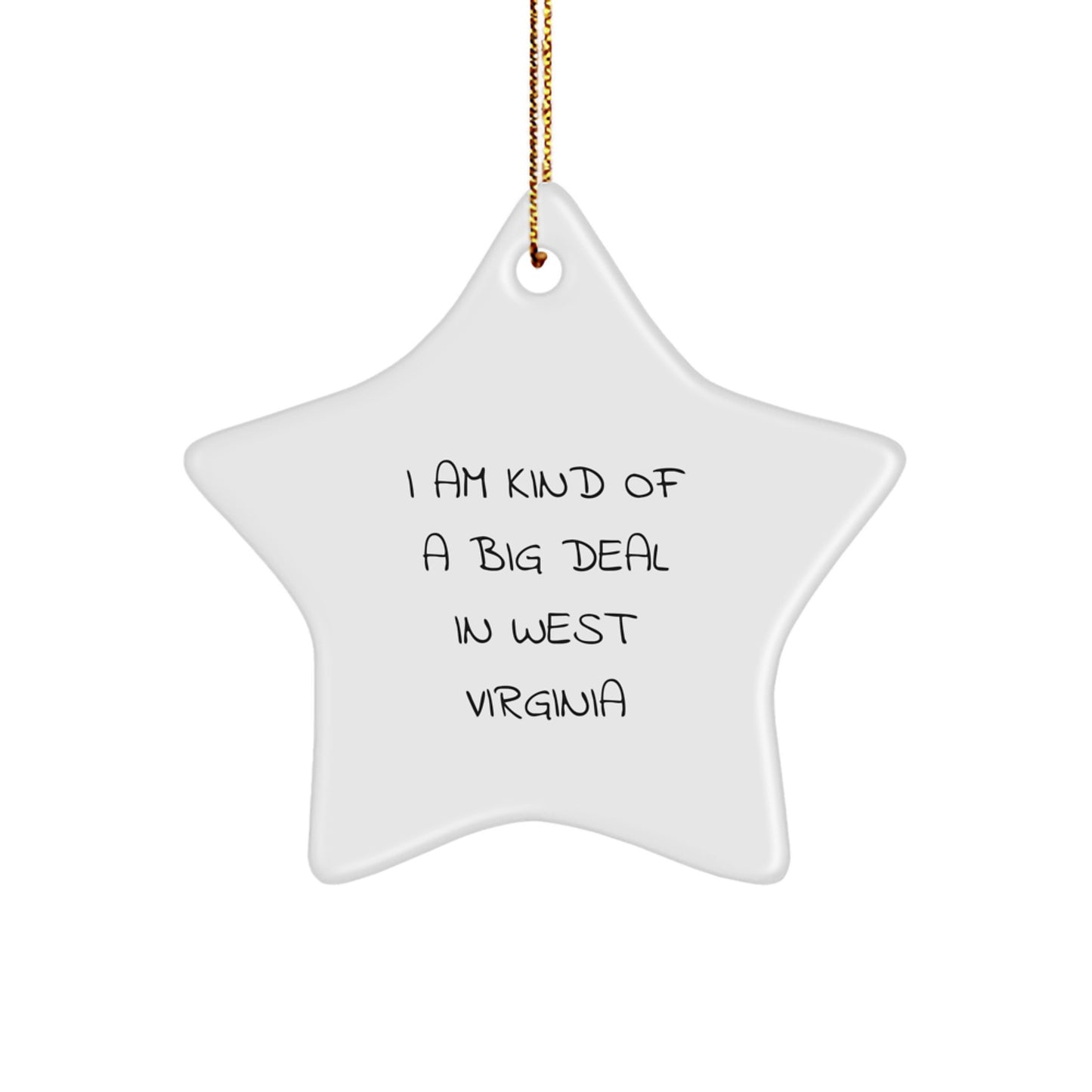Funny West Virginia Gifts from Friends - Star Ornament, I Am Kind Of A Prime Selection In West Virginia, Christmas Unique Gifts for West Virginia Men and Women - Image 1