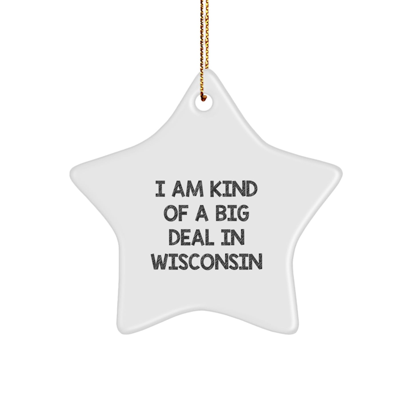 Funny Wisconsin Star Ornament Gifts from Friends and Family - I Am Kind Of A Prime Selection In Wisconsin - Image 1