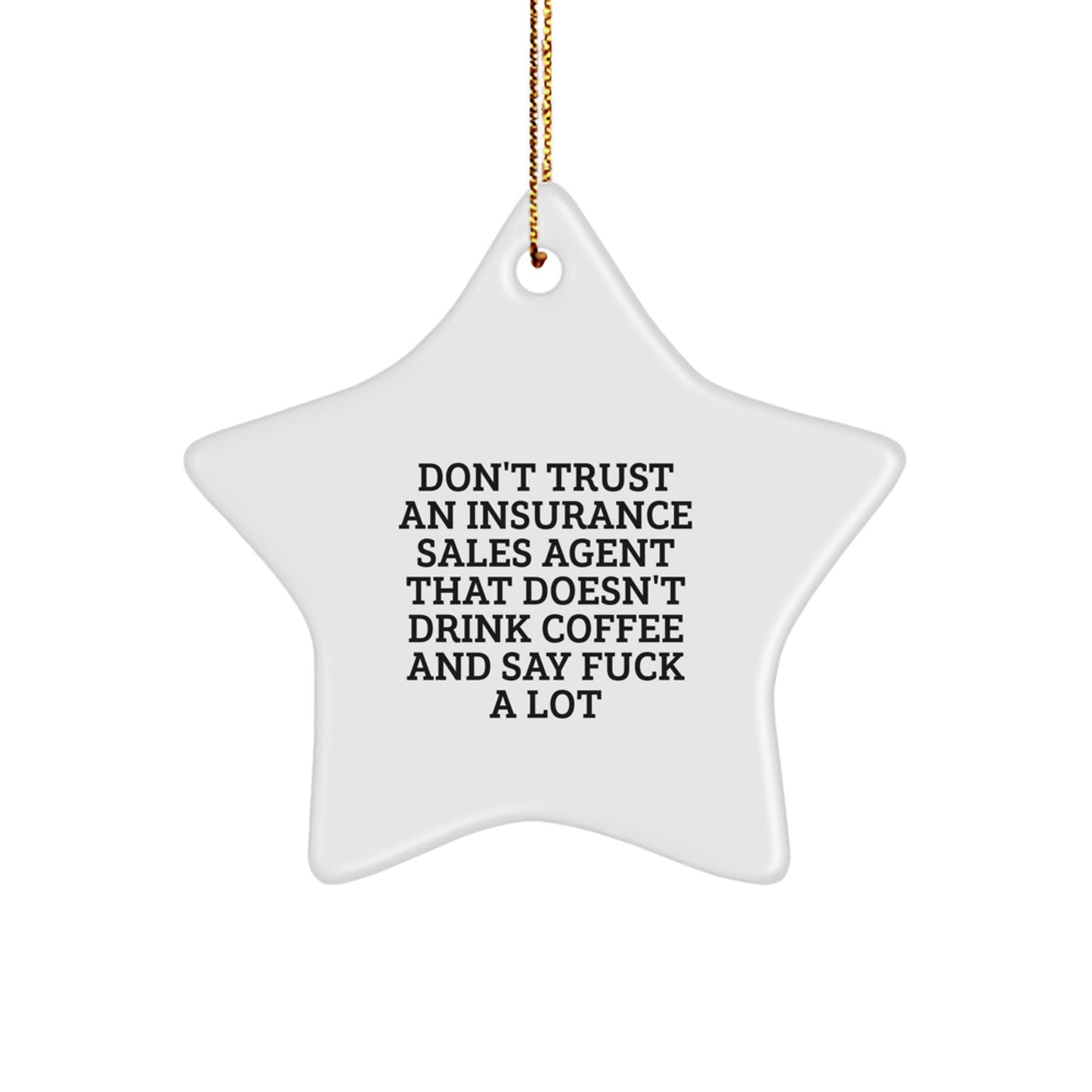 Funny Insurance Sales Agent Gifts for Men - Christmas Unique Gifts from Friends, Funny Star Ornament, Don't Trust An Insurance Sales Agent That Doesn't Drink Coffee And Say F - Image 1