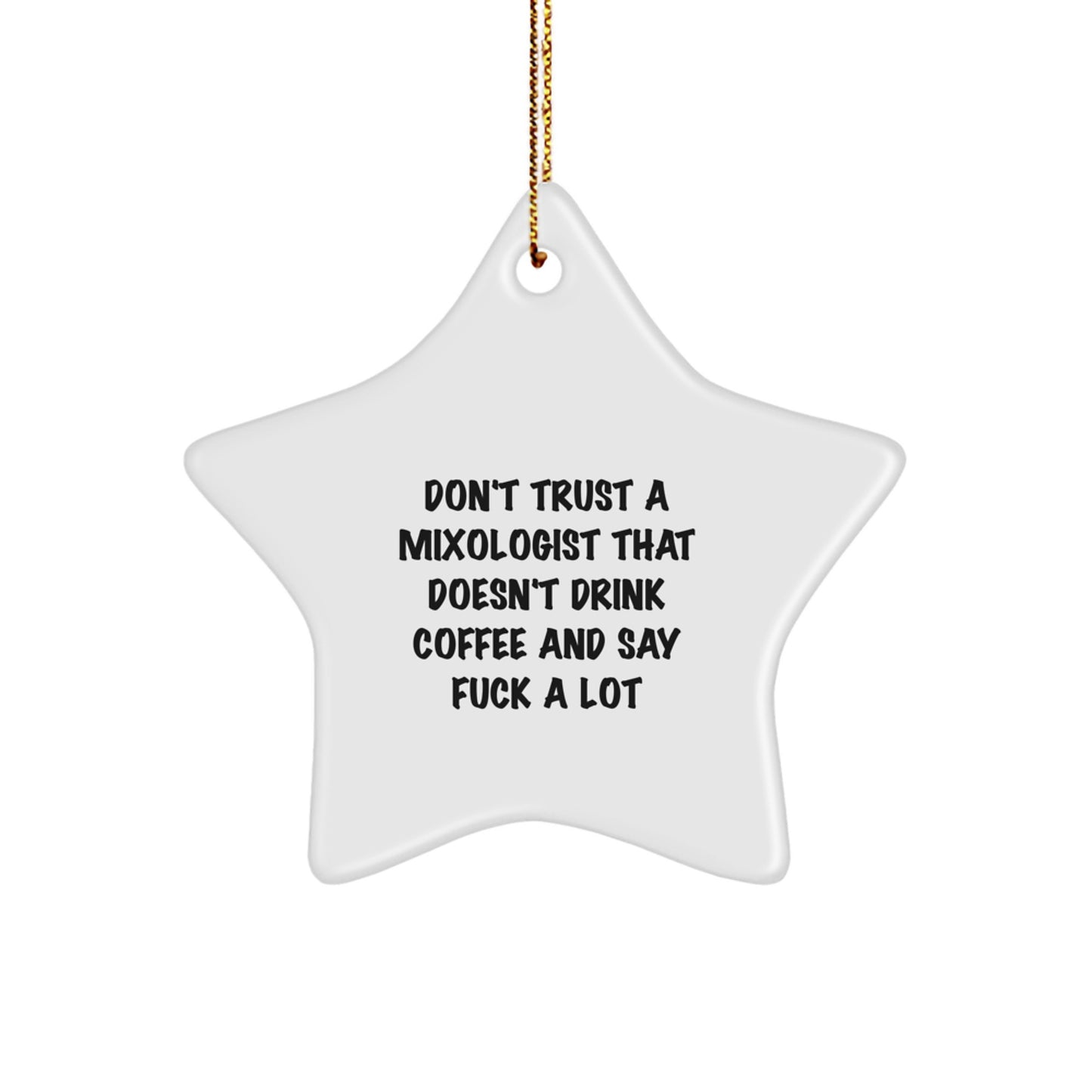 Funny Mixologist Gifts from Friends for Christmas - 'Don't Trust A Mixologist...' Star Ornament - Image 1