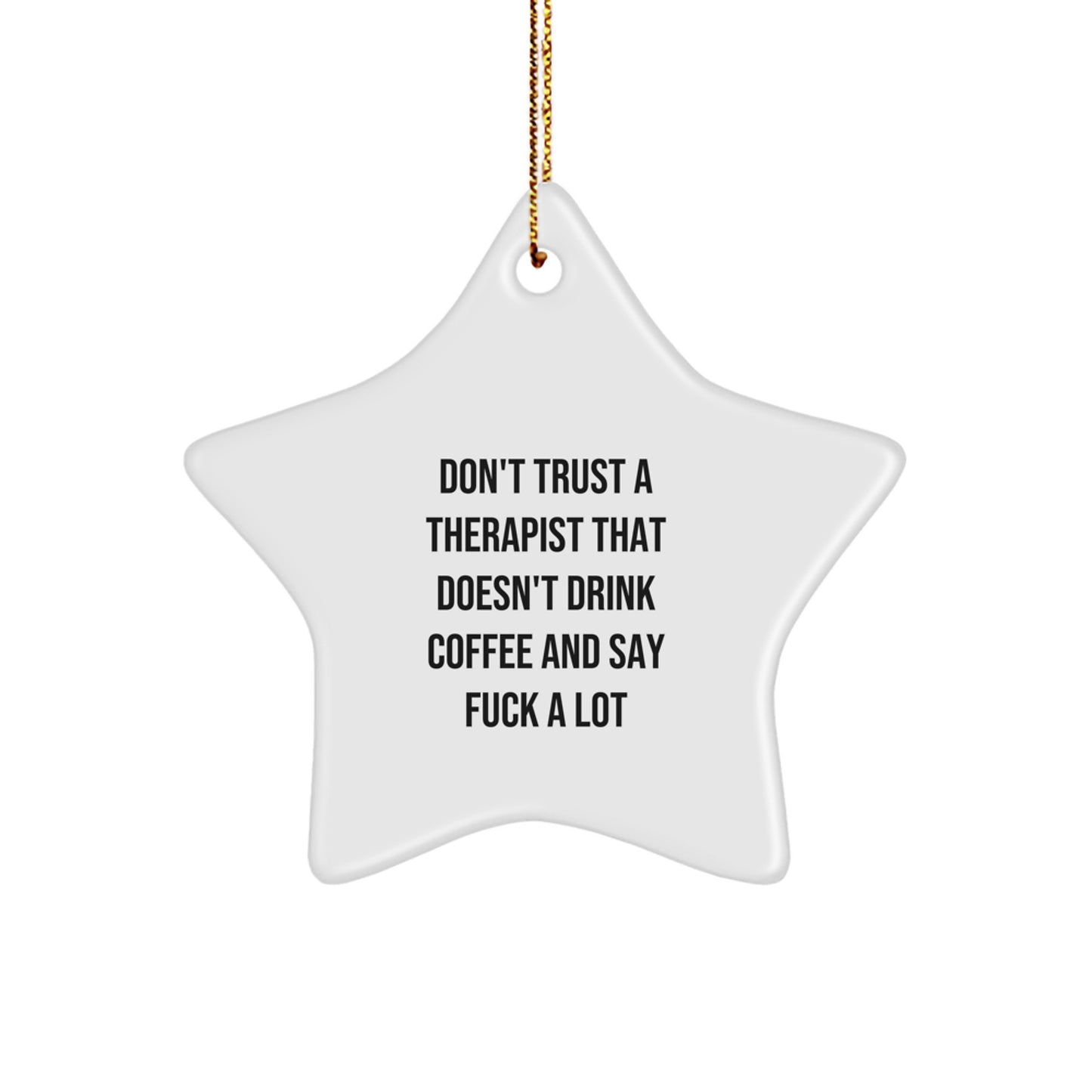 Funny Therapist Gifts from Men to Therapist Star Ornament Don't Trust A Therapist That Doesn't Drink Coffee And Say F--k A Lot Christmas Unique Gifts - Image 1