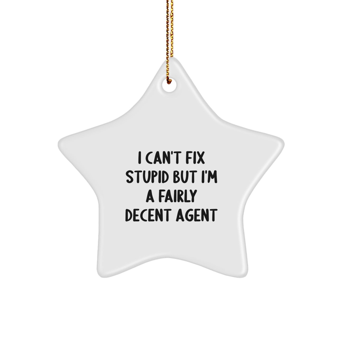Funny Agent Star Ornament Gifts from Friends, Gifts for Agents, I Can't Fix Stupid But I'm A Fairly Decent Agent, Christmas Unique Agent Gifts - Image 1