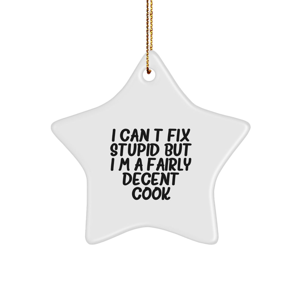 Cook Star Christmas Ornament for Family Treasure Gift I Can't Fix Stupid - Image 1
