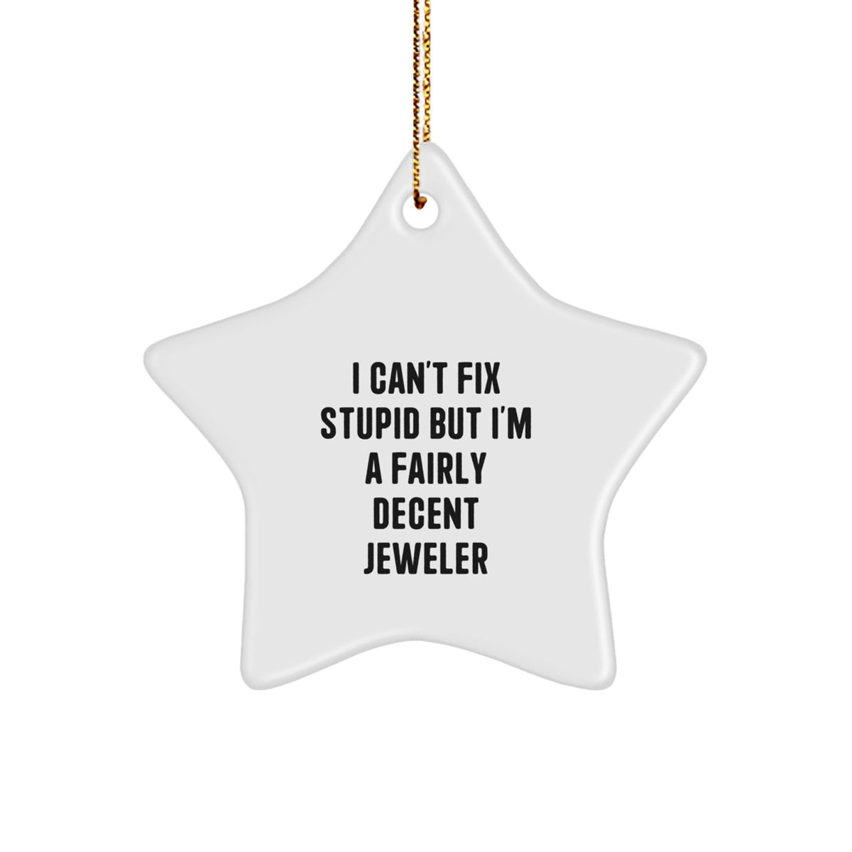 Sarcastic Jeweler Christmas Ornament Gift for Friends, I Can't Fix - Image 1
