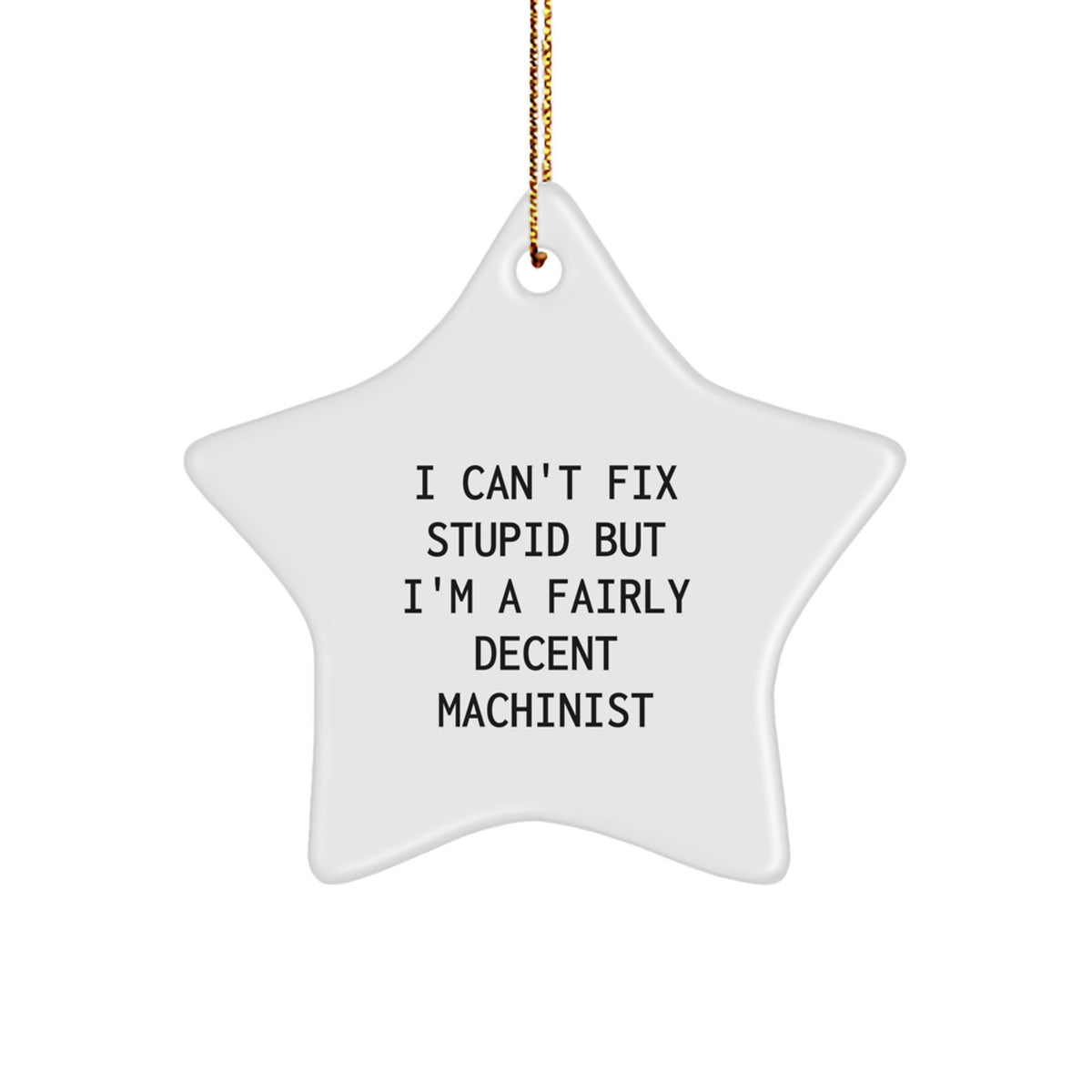 Machinist Christmas Ornament Gift Idea for Kids - I Can't Fix Stupid - Image 1