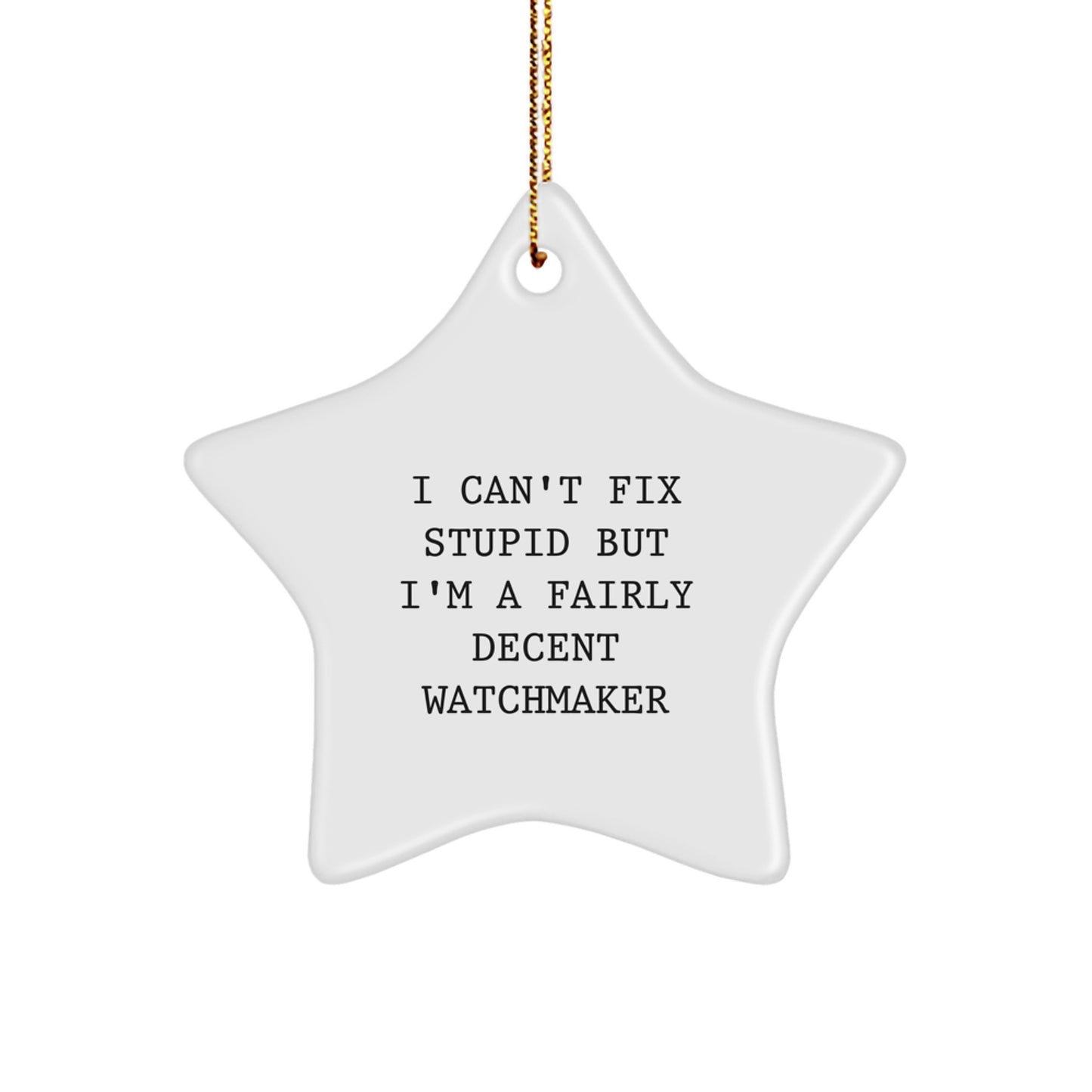 Funny Watchmaker Gifts from Friends - Star Ornament with Quirky Quote, Perfect for Christmas Decor - Image 1