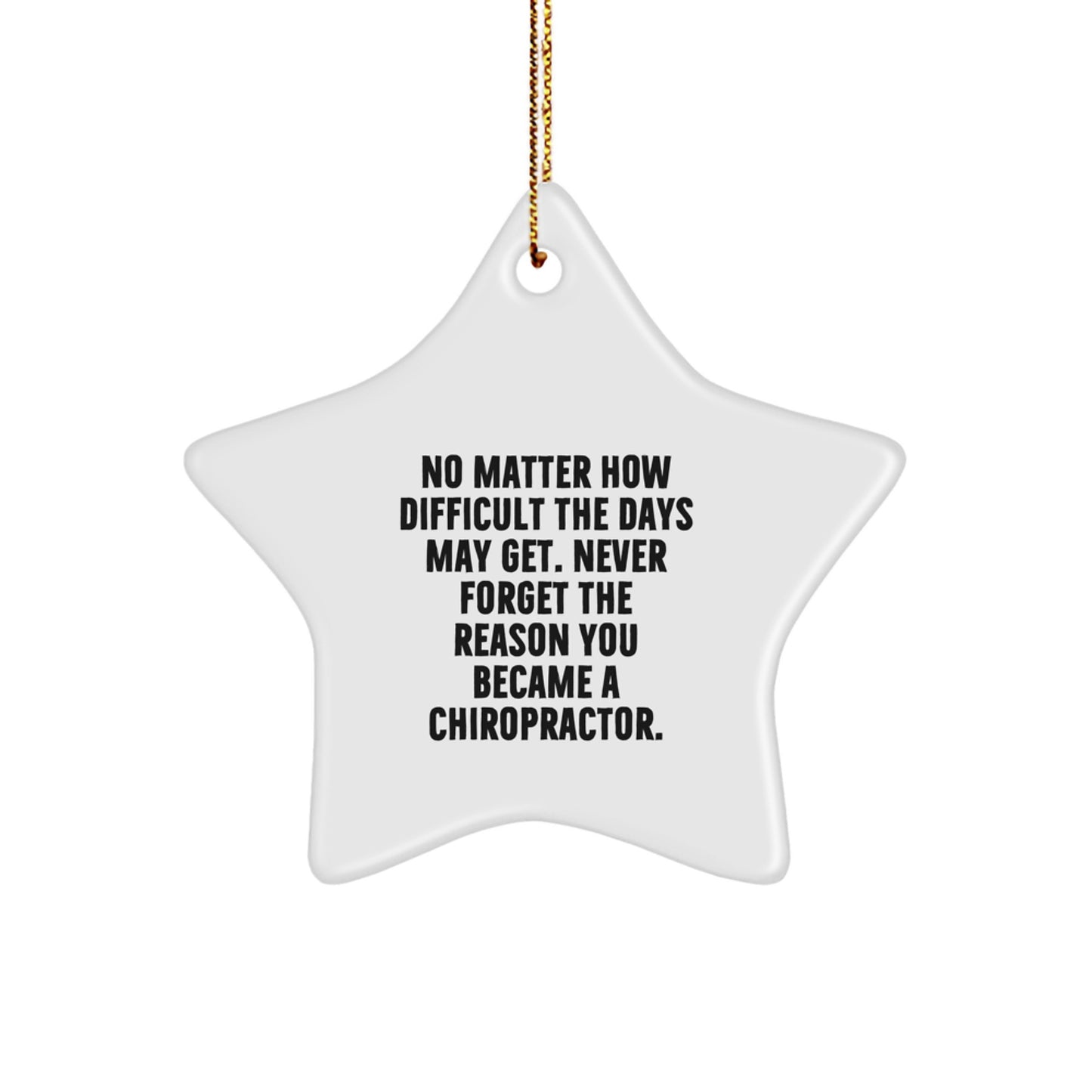 Chiropractor Gifts from Friends and Family, Inspirational Star Ornament, 'No Matter How Difficult The Days May Get.', Gifts for Chiropractors, Men, Women, Friends, Coworkers, Family, Christmas Unique - Image 1