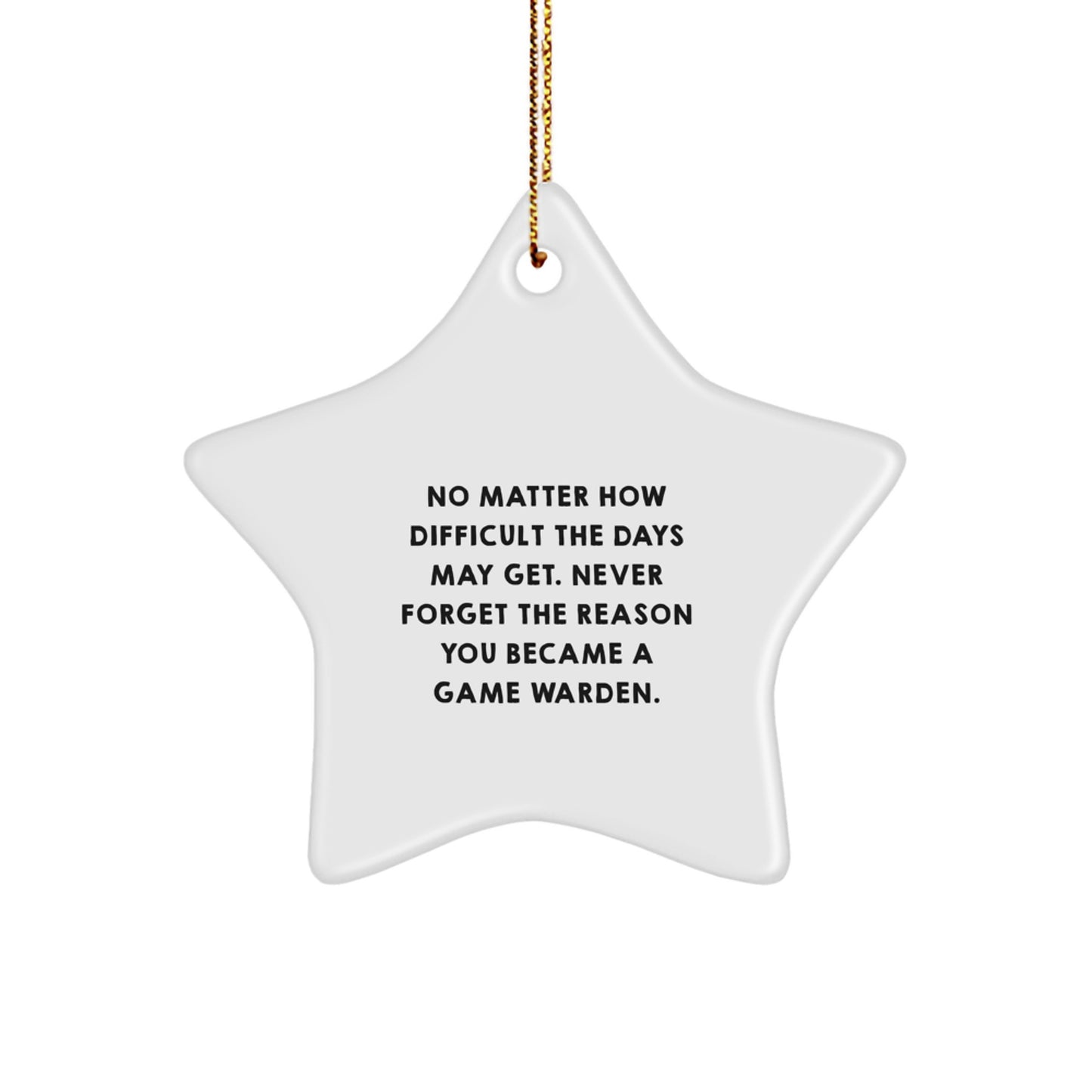 Game Warden Inspiration Star Ornament, Gifts from Friends to Game Wardens, Never Forget the Reason You Became a Game Warden, Christmas Unique Gifts - Image 1