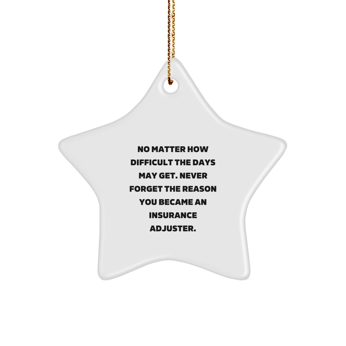 Insurance Adjuster Star Ornament, Funny Quote Gift for Insurance Adjusters, Christmas Unique Star Decorations Gifts from Friends to Insurance Adjuster Coworkers - Image 1