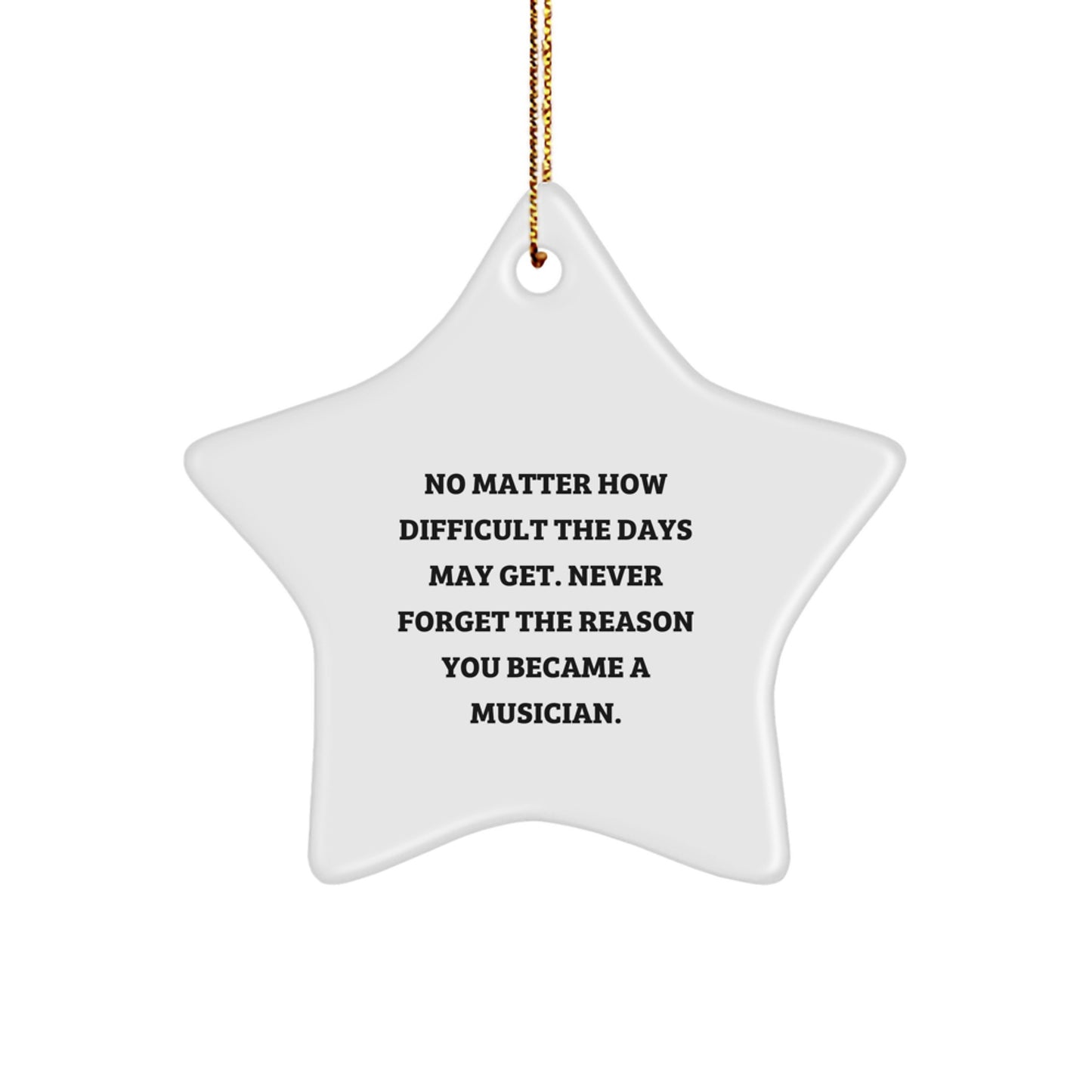 Inspiring Musician Star Ornament, Gifts from Friends for Christmas, Never Forget the Reason You Became a Musician, Musician Gifts - Image 1