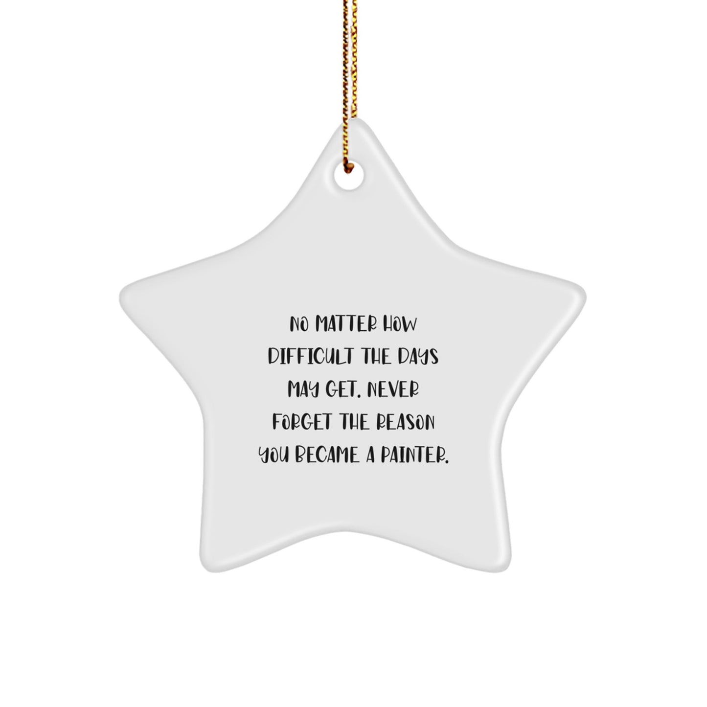 Painter Gifts from Friends - Star Ornament with Inspirational Quote for Christmas - Image 1