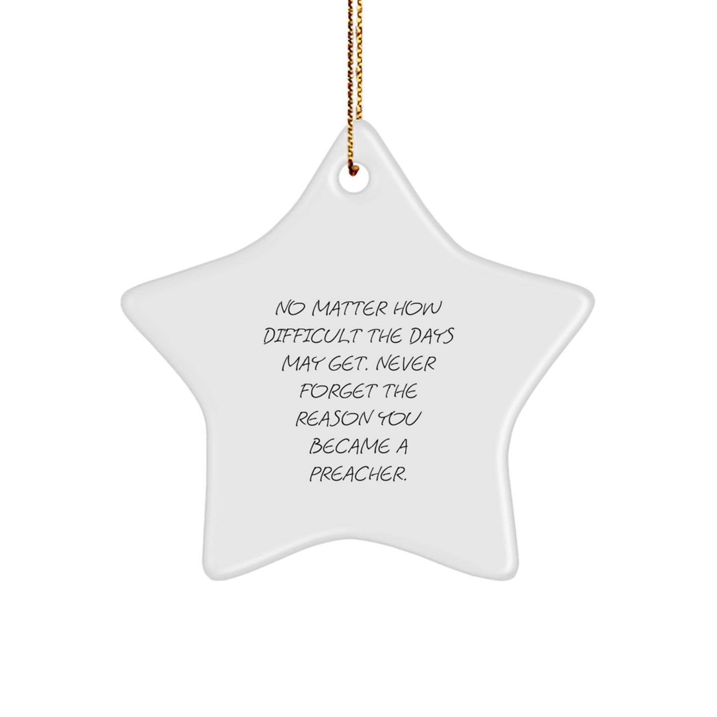 Funny Preacher Gifts from Friends and Family, Inspirational Star Ornament for Christmas, 'No Matter How Difficult The Days May Get' - Image 1