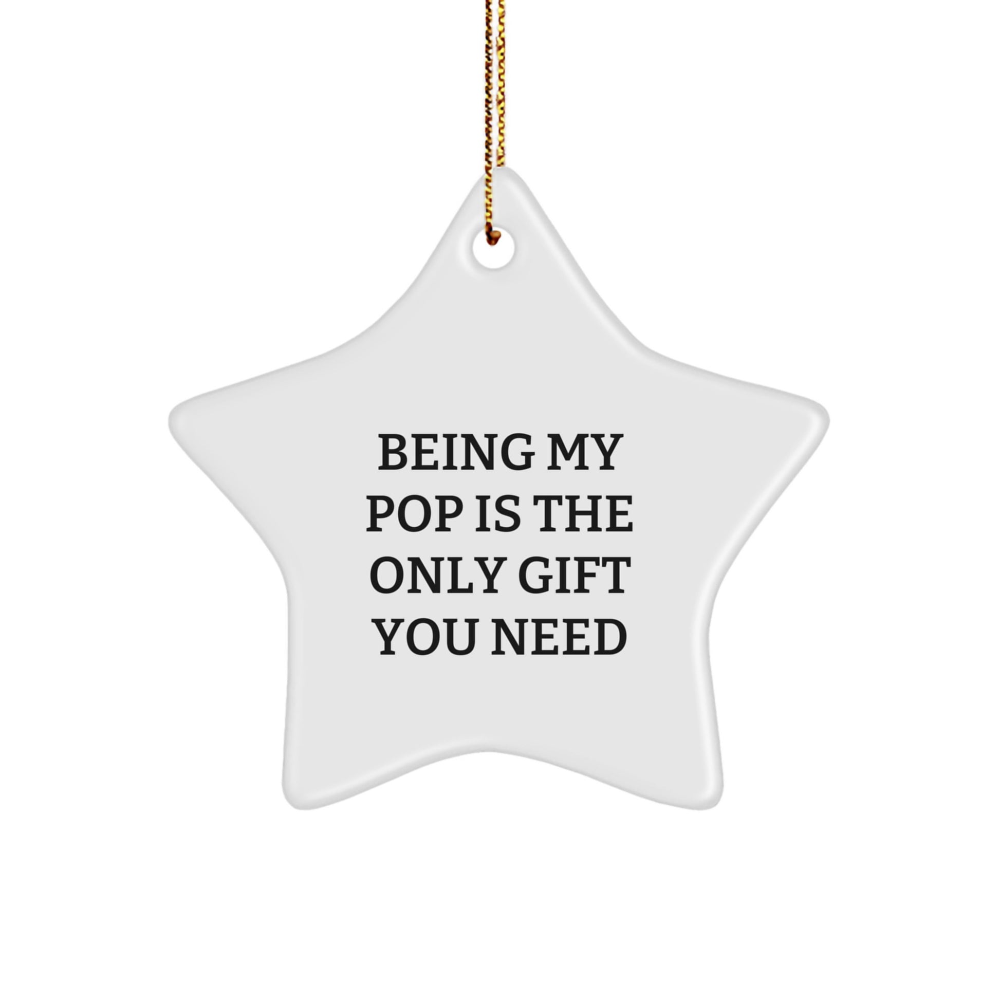 Funny Gifts from Pop, Unique Pop Gifts for Men, Star Ornament with Inspiring Quote 'Being My Pop Is The Only Gift You Need' - Image 1