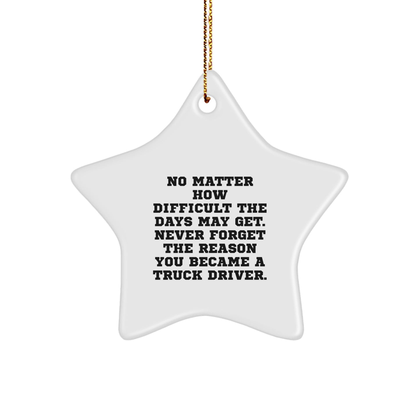 Funny Truck Driver Gifts from Family - Star Ornament for Men, Truck Driver Christmas Unique Gifts, Inspirational Quote about Never Giving Up - Image 1