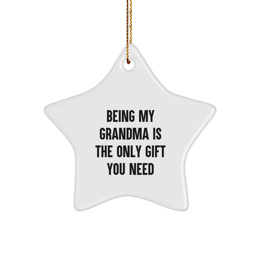 Funny Grandma Gifts for Christmas - Star Ornament 'Being My Grandma Is The Only Gift You Need' from Grandma to Grandma - Image 1