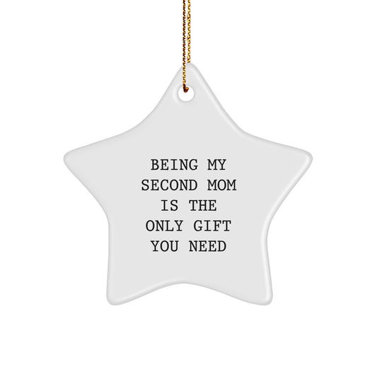 Second Mom Gifts, Funny Star Ornament, Christmas Unique Gifts from Family to Second Mom, 'Being My Second Mom Is The Only Gift You Need' Quote, Star Shaped, White Color, 3.25'' Tall, MDF Material - Image 1