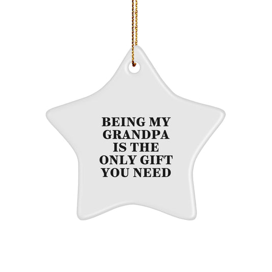 Grandpa Gifts from Family - Being My Grandpa Is The Only Gift You Need Star Ornament, Perfect for Christmas - Image 1