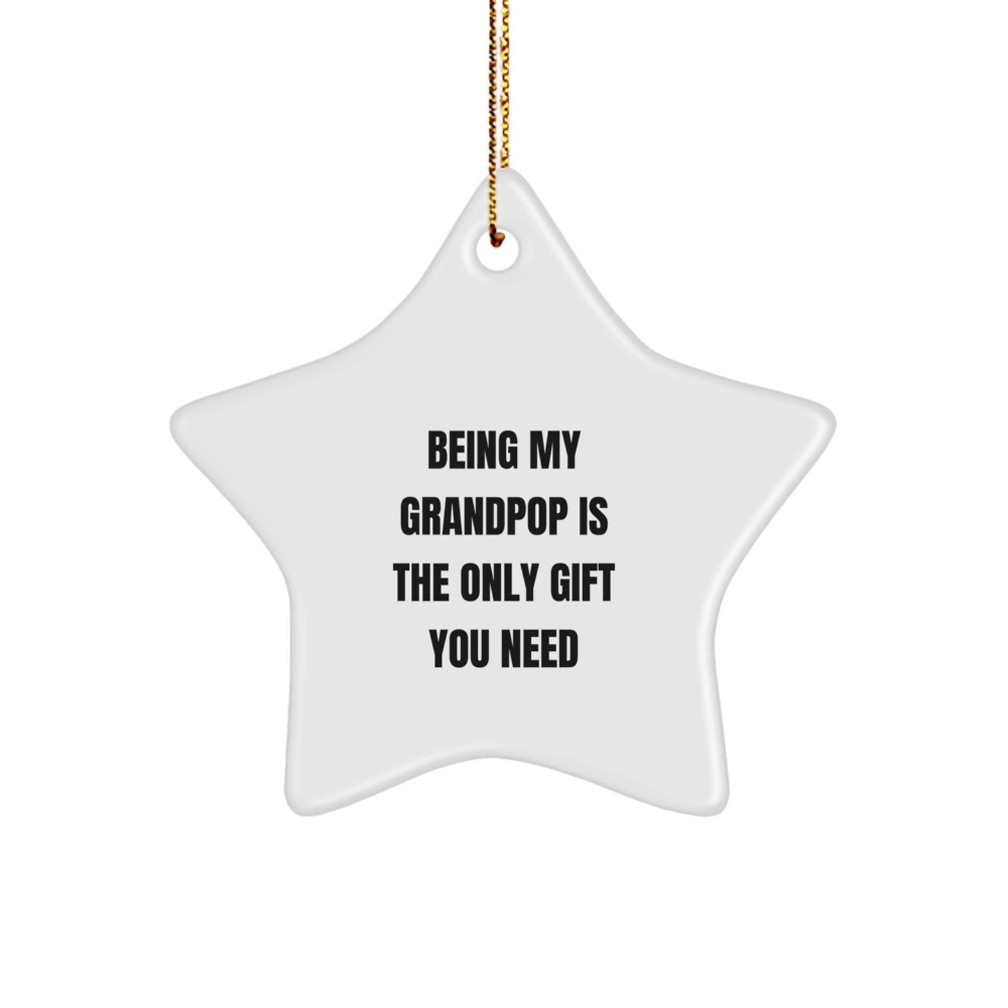 Funny Grandpop Gifts for Men Christmas Star Ornament Being My Grandpop Is The Only Gift You Need, Unique Star Shaped Ornaments for Grandpop, Gifts from Family - Image 1