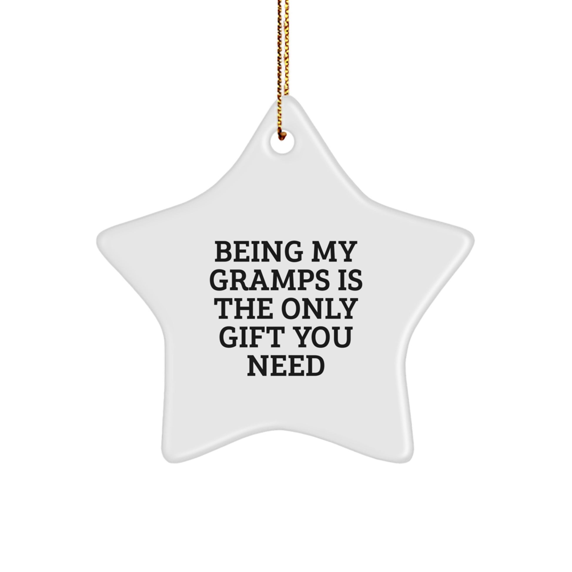 Funny Gramps Gifts from Men to Gramps, Being My Gramps Is The Only Gift You Need Star Ornament, Perfect for Christmas - Image 1