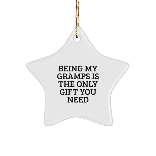 Funny Gramps Gifts from Men to Gramps, Being My Gramps Is The Only Gift You Need Star Ornament, Perfect for Christmas - Image 1