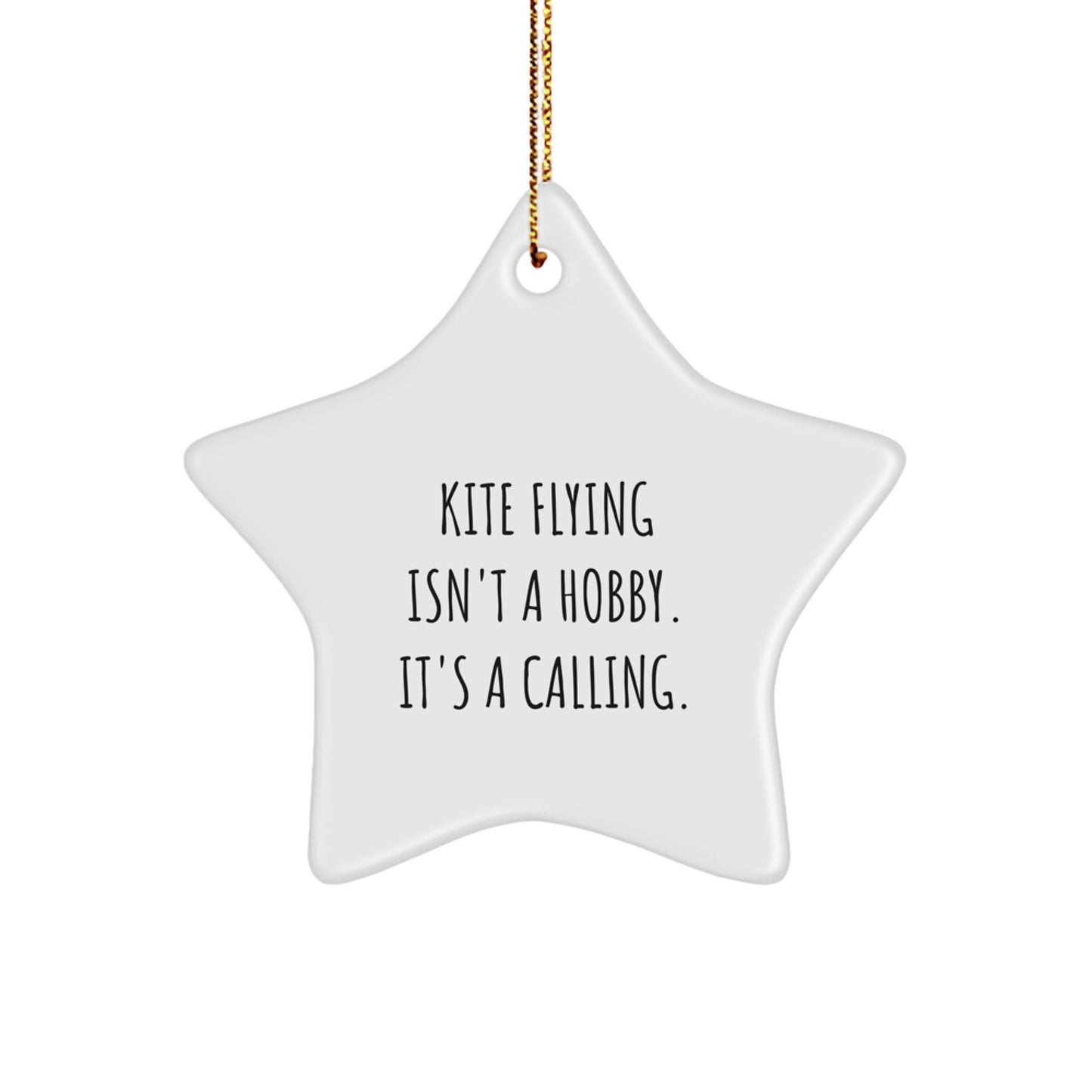 Kite Flying Gifts from Men to Friends - Inspirational Star Ornament for Christmas, 'Kite Flying Isn't A Hobby. It's A Calling.' Quote - Image 1