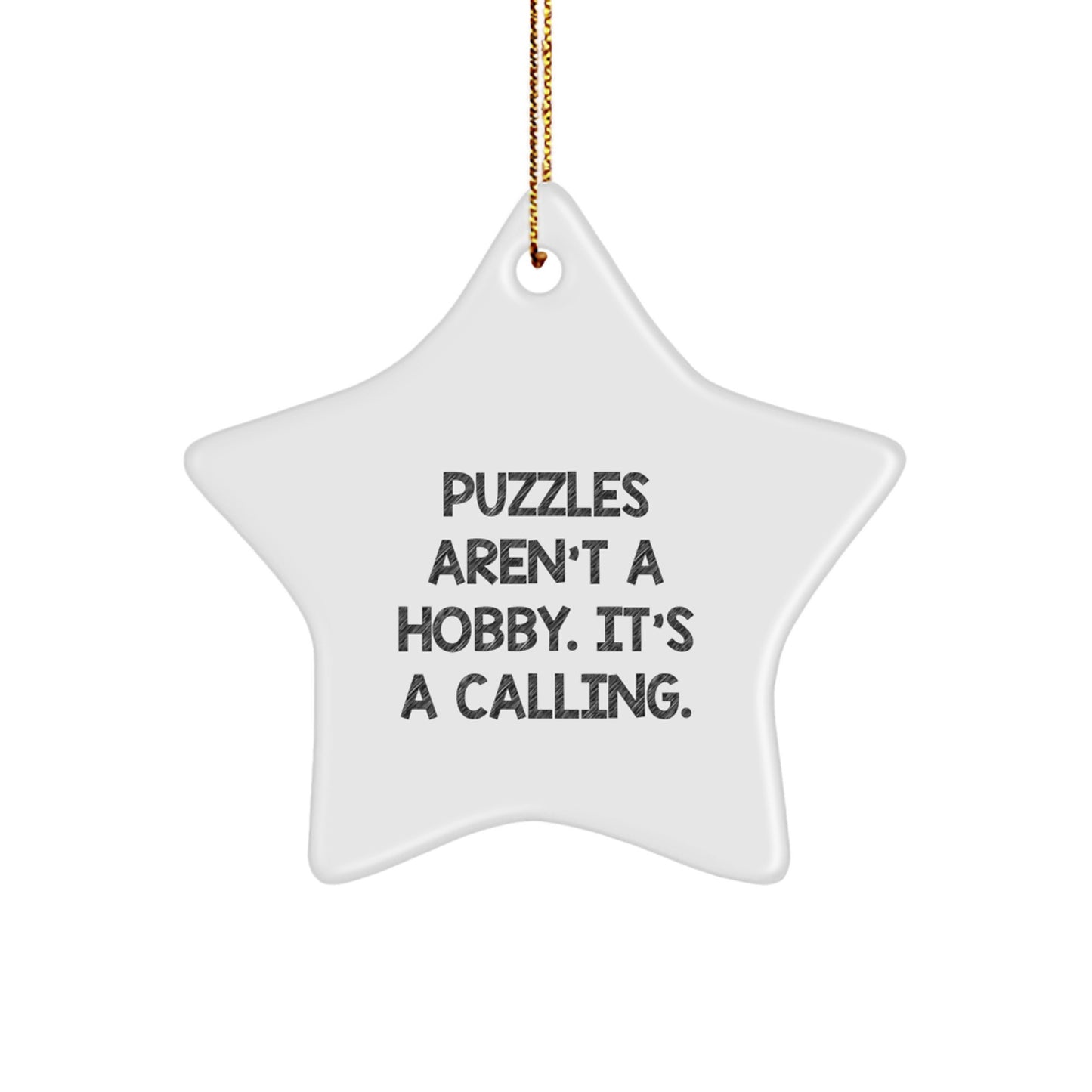 Puzzles Gifts from Friends - Funny Star Ornament for Puzzles Enthusiasts - 'Puzzles Aren't A Hobby. It's A Calling.' - Image 1