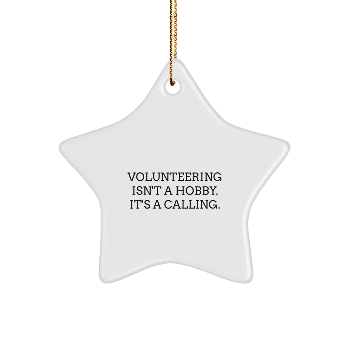 Volunteering Gifts from Men to Women, Funny Star Ornament for Christmas Unique Gifts, Inspirational Quote 'Volunteering Isn't A Hobby. It's A Calling.' - Image 1