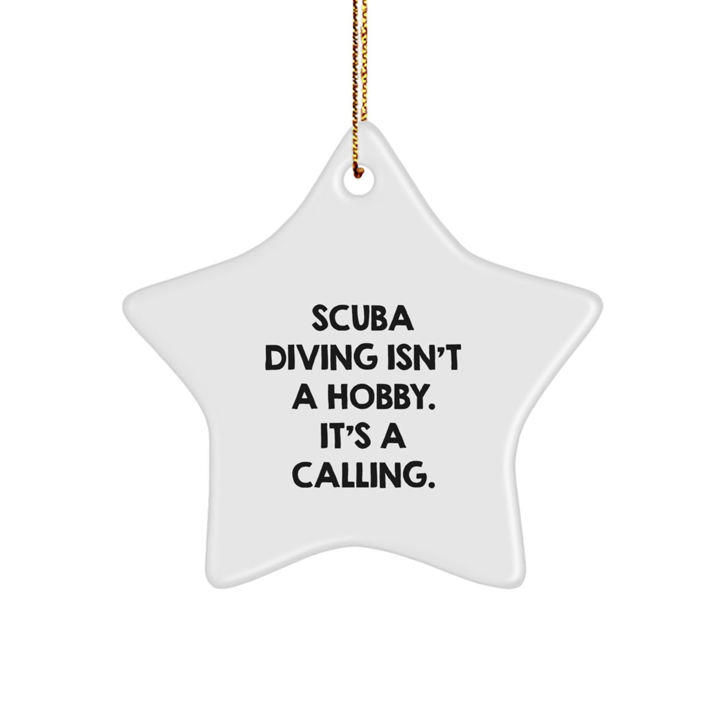 Scuba Diving Enthusiasts' Star Ornament Gifts from Friends for Christmas, Scuba Diving Isn't A Hobby. It's A Calling., Unique Gifts from Men, Women, Family, Friends, Coworkers - Image 1
