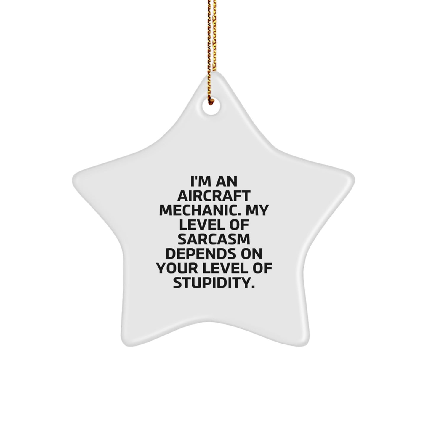 Aircraft Mechanic Humor Gifts, Funny Star Ornament with Sarcasm Quote, Perfect for Christmas Decorations, Gifts from Friends or Family for Him - Image 1