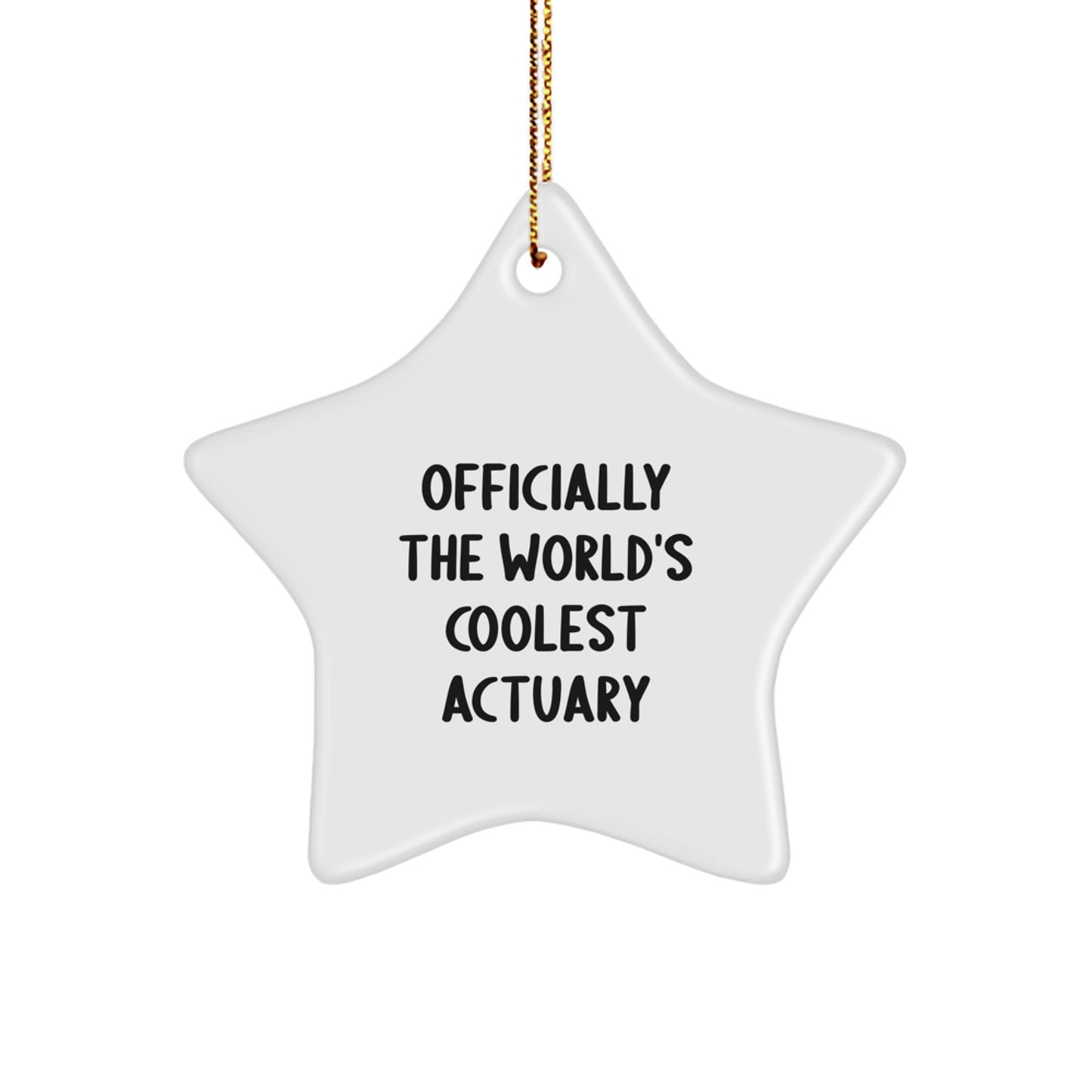 Funny Actuary Gifts for Men - Officially The World's Coolest Actuary Star Ornament, Christmas Unique Presents from Family to Friends - Image 1