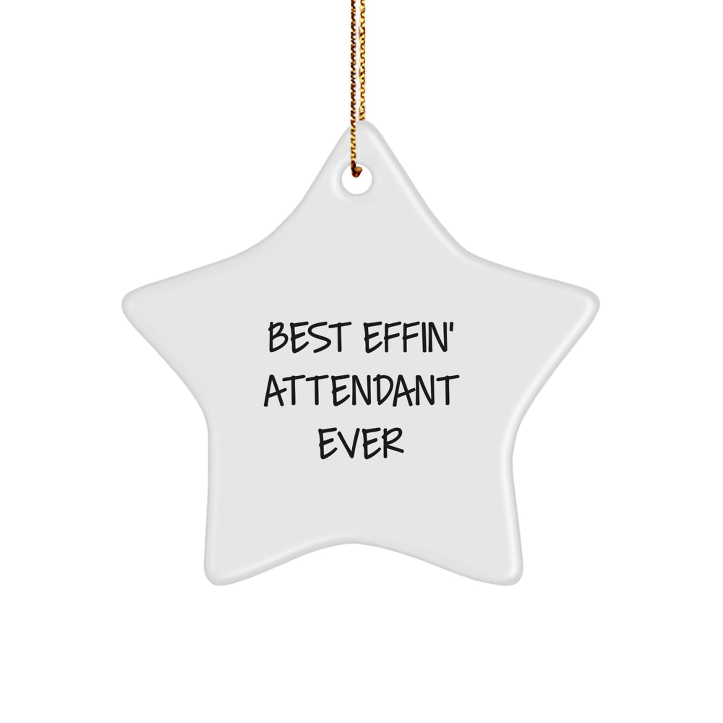 Gifts from Friends - Best Effin' Attendant Ever Star Ornament for Attendant Gifts, Christmas Unique Gifts - Image 1