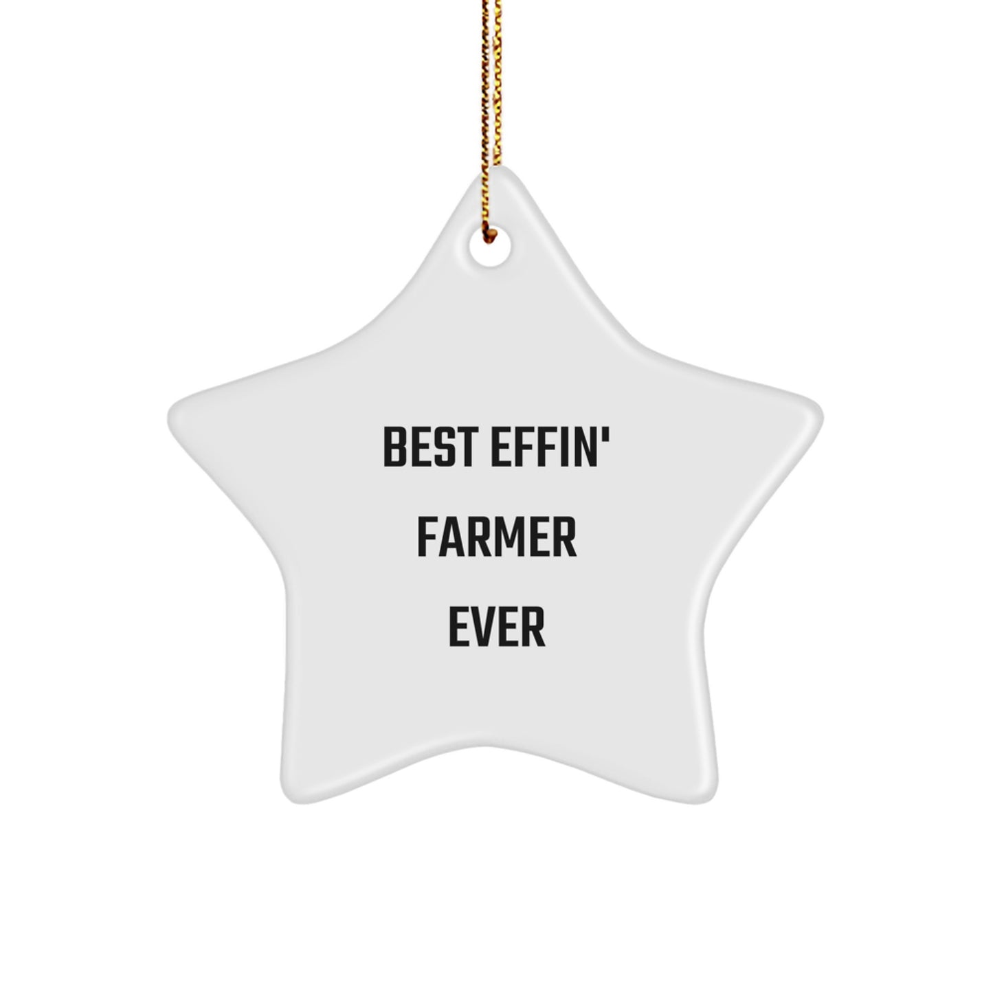Funny Farmer Gifts from Friends for Christmas - Best Effin' Farmer Ever Star Ornament, White, 3.25" tall - Image 1